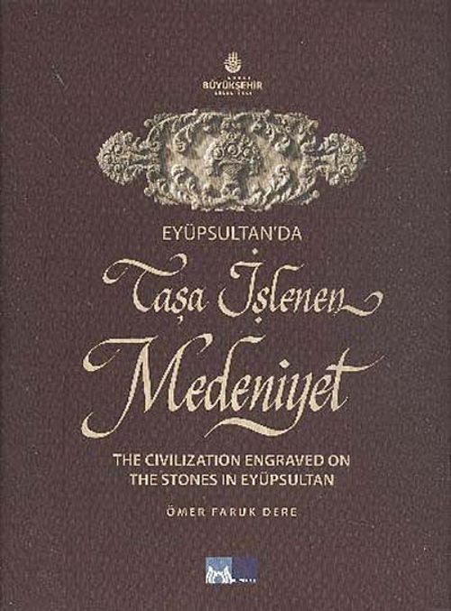 Eyüpsultan'da Taşa İşlenen Medeniyet & The Civilization Engraved on The Stones in Eyüpsultan