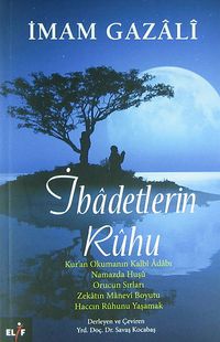 İbadetlerin Ruhu & Kur'an Okumanın Kalbi Adabı, Namazda Huşu, Orucun Sırları, Zekatın Manevi Boyutu, Haccın Ruhunu Yaşamak