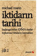 İktidarın Tarihi Cilt - I / Başlangıcından 1760'a Kadar Toplumsal İktidarın Kaynakları