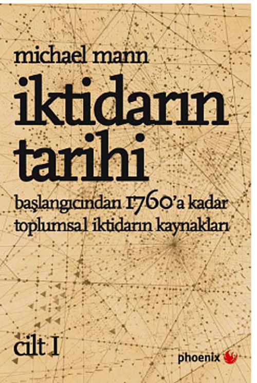 İktidarın Tarihi Cilt - I / Başlangıcından 1760'a Kadar Toplumsal İktidarın Kaynakları