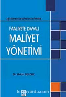 Faaliyete Dayalı Maliyet Yönetimi - Dr. Hakan Şeldüz