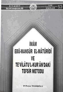 İmam Ebu-Mansur El-Matüridi ve Te'vilatu'l-Kur'an'daki Tefsir Metodu (1-D-29) - M. Ragıp İmamoğlu