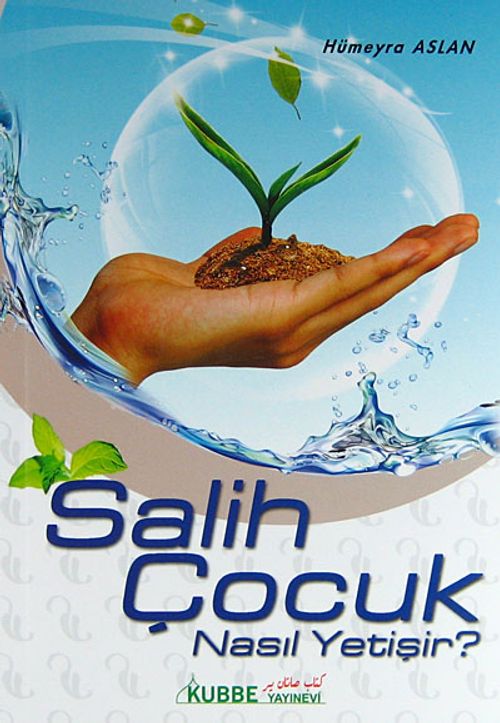 Salih Çocuk Nasıl Yetişir?