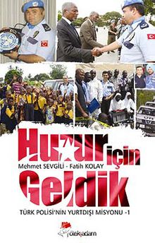 Huzur İçin Geldik & Türk Polisi'nin Yurtdışı Misyonu -1