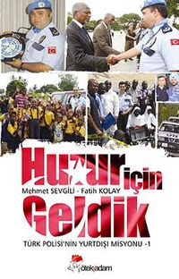 Huzur İçin Geldik & Türk Polisi'nin Yurtdışı Misyonu -1