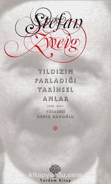 Yıldızın Parladığı Tarihsel Anlar - Stefan Zweig