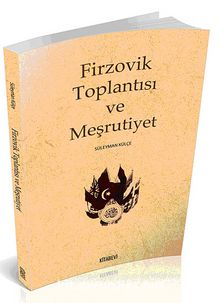 Firzovik Toplantısı ve Meşrutiyet - Süleyman Külçe