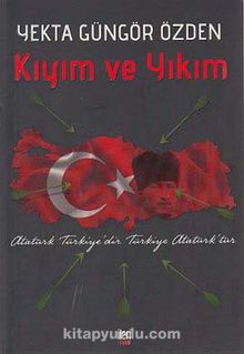 Kıyım ve Yıkım & Atatürk Türkiye'dir Türkiye Atatürk'tür