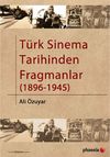 T&uuml;rk Sinema Tarihinden Fragmanlar (1896-1945)