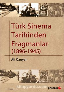 Türk Sinema Tarihinden Fragmanlar (1896-1945) - Ali Özuyar