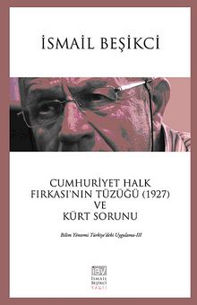 Cumhuriyet Halk Fırkası'nın Tüzüğü (1927) ve Kürt Sorunu & Bilim Yöntemi Türkiye'deki Uygulama III