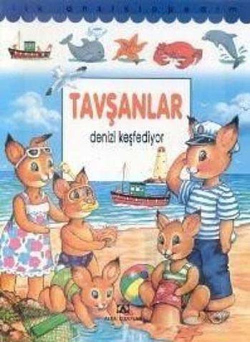 Tavşanlar Denizi Keşfediyor (Ciltli) / İlk Ansiklopedim