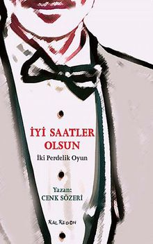 İyi Saatler Olsun & İki Perdelik Oyun