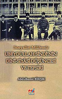 Sosyalist Müfessir Ubeydullah Sindi'nin Dini-Siyasi Düşüncesi ve Tefsiri