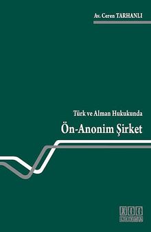 Türk ve Alman Hukukunda Ön-Anonim Şirket