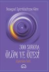 Deneysel Spirit&uuml;alizme G&ouml;re 300 Soruda &Ouml;l&uuml;m ve &Ouml;tesi