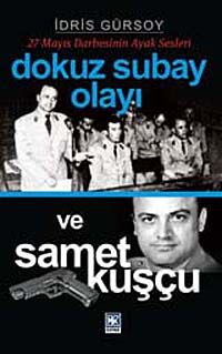 Dokuz Subay Olayı ve Samet Kuşçu (27 Mayıs Darbesinin Ayak Sesleri)