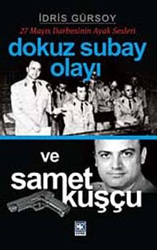 Dokuz Subay Olayı ve Samet Kuşçu (27 Mayıs Darbesinin Ayak Sesleri)