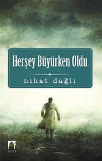 Herşey Büyürken Oldu