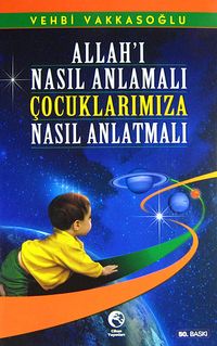 Allah'ı Nasıl Anlamalı Çocuklarımıza Nasıl Anlatmalı