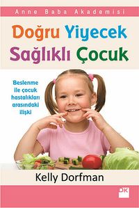 Doğru Yiyecek Sağlıklı Çocuk & Anne Baba Akademisi