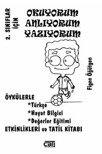 2. Sınıflar İçin Okuyorum Anlıyorum Yazıyorum & Öykülerle Türkçe, Hayat Bilgisi, Değerler Eğitimi, Etiknlikleri ve Tatil Kitabı