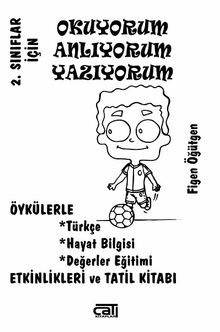 2. Sınıflar İçin Okuyorum Anlıyorum Yazıyorum & Öykülerle Türkçe, Hayat Bilgisi, Değerler Eğitimi, Etiknlikleri ve Tatil Kitabı