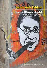 Fransız Filozofu Kimdir? & Kavramların Toplumsal Yaşamı (1880-1980)