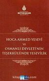 Hoca Ahmed Yesevi ve Osmanlı Devleti'nin Teşekkülünde Yesevilik
