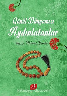 Gönül Dünyamızı Aydınlatanlar - Prof. Dr. Mehmet Demirci