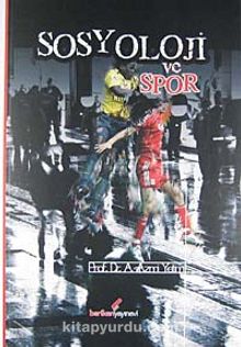 Sosyoloji ve Spor - Prof. Dr. A. Azmi Yetim