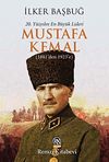 20. Y&uuml;zyılın En B&uuml;y&uuml;k Lideri Mustafa Kemal (1881'den 1923'e)