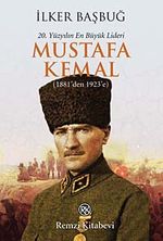 20. Yüzyılın En Büyük Lideri Mustafa Kemal (1881'den 1923'e)