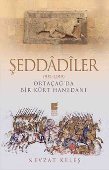 Şeddadiler (951-1199) Ortaçağ'da Bir Kürt Hanedanı