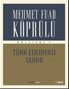 Mehmet Fuad K&ouml;pr&uuml;l&uuml; K&uuml;lliyatı 1 & T&uuml;rk Edebiyatı Tarihi