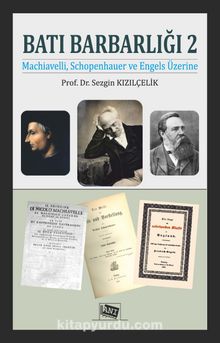 Batı Barbarlığı 2 & Machiavelli, Schopenhauer ve Engels Üzerine