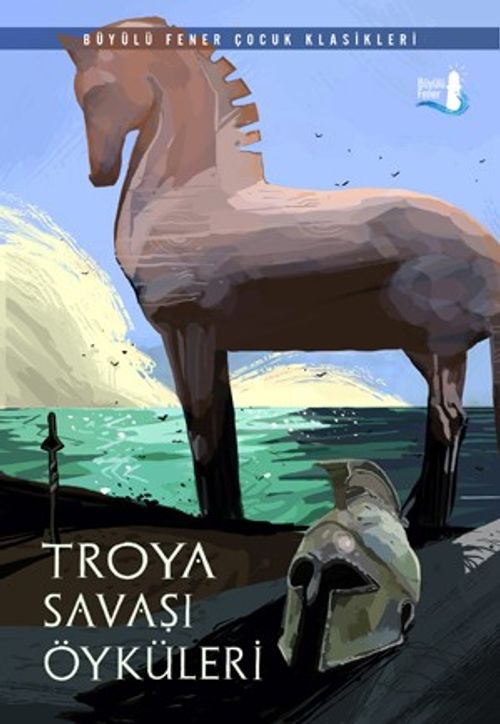 Troya Savaşı Öyküleri  