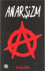 Anarşizm / Bakunin & Bir Sosyoloji-Felsefe Kuramı