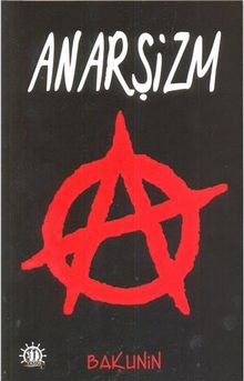 Anarşizm / Bakunin & Bir Sosyoloji-Felsefe Kuramı