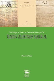 Trablusgarp Savaşı ve Donanma Cemiyeti'ne Trabzon Vilayetinden Yardımlar 
