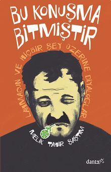 Bu Konuşma Bitmiştir & Lahmacun ve Hiçbir Şey Üzerine Diyaloglar