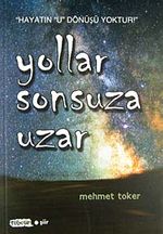 Yollar Sonsuza Uzar & Hayatın U Dönüşü Yoktur!