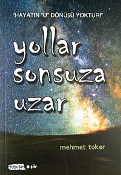Yollar Sonsuza Uzar & Hayatın U Dönüşü Yoktur!
