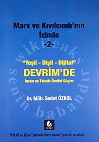 Marx ve Kıvılcımlı'nın İzinde -2 & Yeşil-Dişil-Dijital Devrim'de İnsan ve Teknik Üretici Güçler