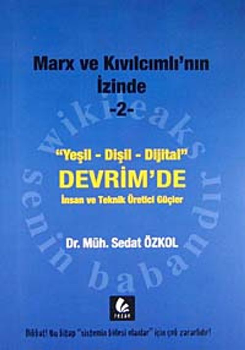 Marx ve Kıvılcımlı'nın İzinde -2 & Yeşil-Dişil-Dijital Devrim'de İnsan ve Teknik Üretici Güçler
