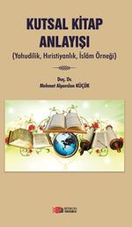Kutsal Kitap Anlayışı & Yahudilik, Hıristiyanlık ve İslam Örneği
