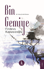 Bin Gemiye & Bir Yahya Şirvani Romanı