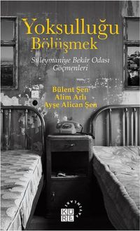 Yoksulluğu Bölüşmek & Süleymaniye Bekar Odası Göçmenleri