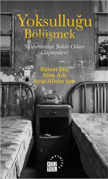 Yoksulluğu Bölüşmek & Süleymaniye Bekar Odası Göçmenleri