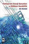 T&uuml;rkiye'nin Enerji Sorunları ve N&uuml;kleer Gereklilik